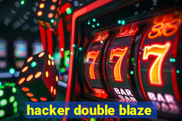 hacker double blaze